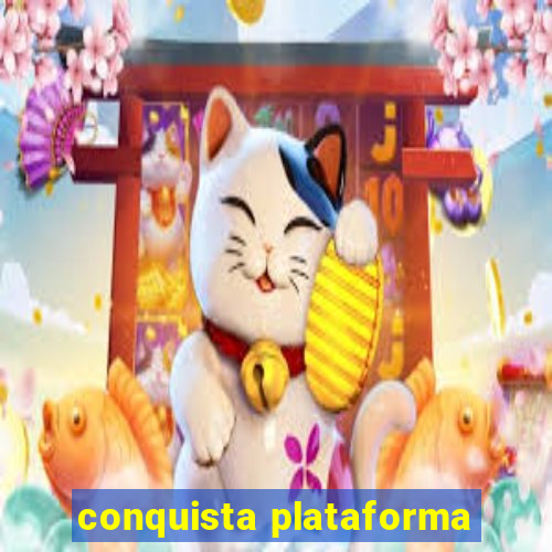 conquista plataforma